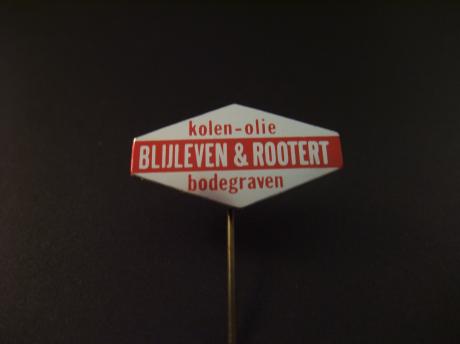 Blijleven & Rootert ,kolen-olie Bodegraven